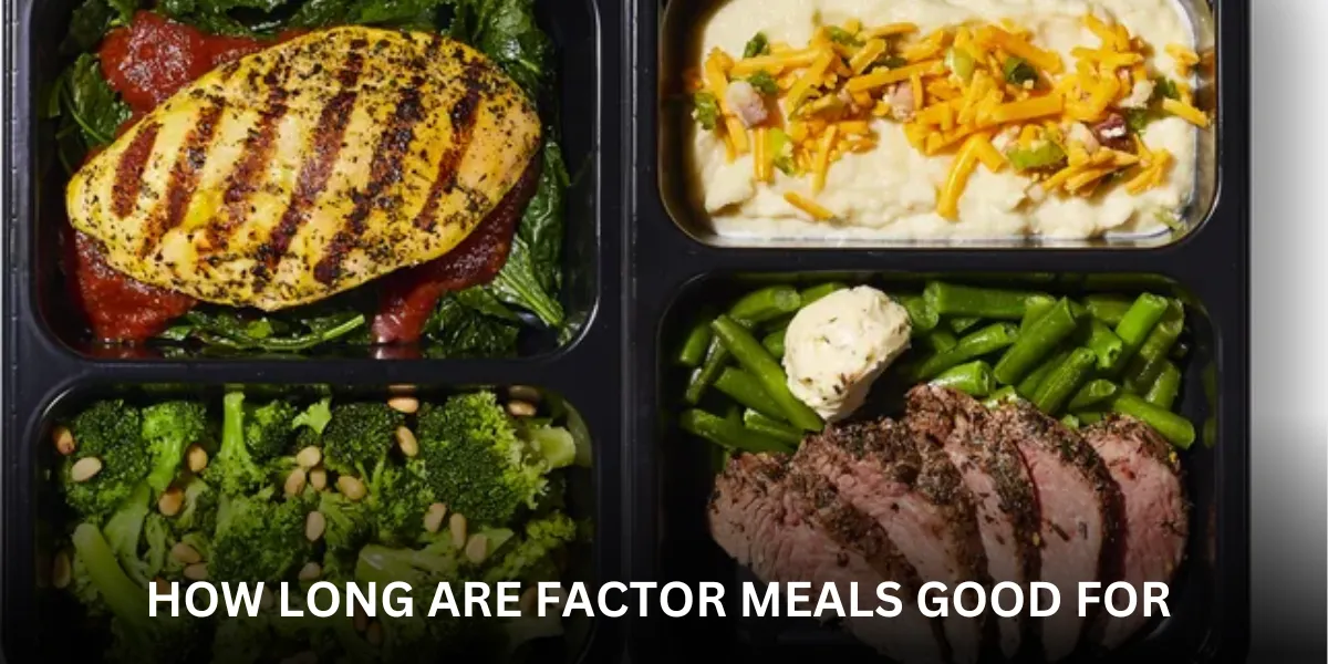 how long are factor meals good for